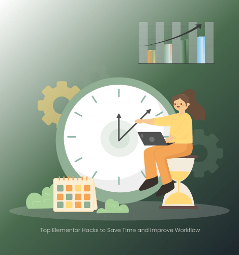 Top Elementor Hacks to Save Time and Improve Workflow